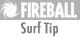 Fireball Surftip